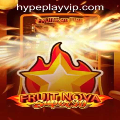 Game Review: FruitrNovaSupe30 and How to Use Hypeplay App Login